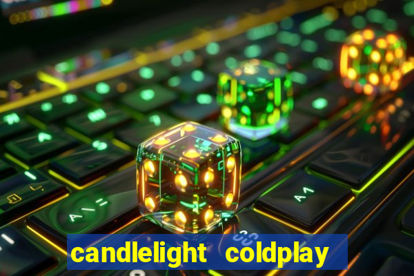 candlelight coldplay x imagine dragons